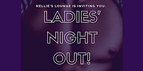 Nellie's Ladies' Night tickets