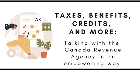 Taxes, Benefits, Credits, & More: Talking with the CRA in an empowering way tickets