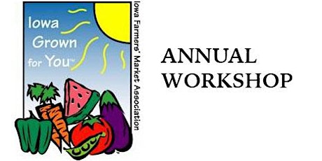 Iowa Farmers Market Association  Annual Workshop 2022 tickets