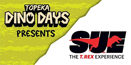 SUE: The T. rex Experience // Topeka Dino Days tickets