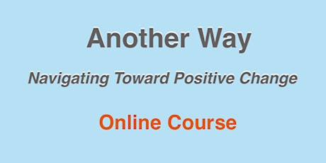 Navigating Toward Positive Change - Online Course tickets