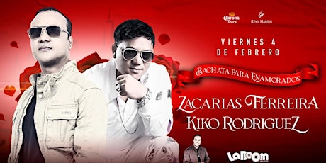 BACHATA CONCERT By: ZACARIAS FERREIRA, KIKO RODRIGUEZ | LIVE at La Boom NY tickets