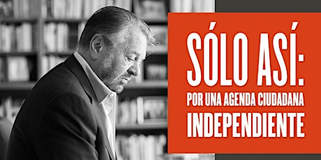 Sólo Así: por una Agenda Ciudadana Independiente primary image