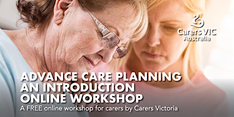 Carers Victoria Advance Care Planning-An Introduction Online Workshop #8542 tickets