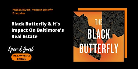 Black Butterfly and it's Impact on Baltimore Real Estate tickets