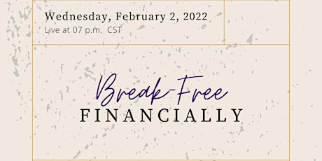 Break-free Financially: 3-Steps to Finding Financial Security tickets