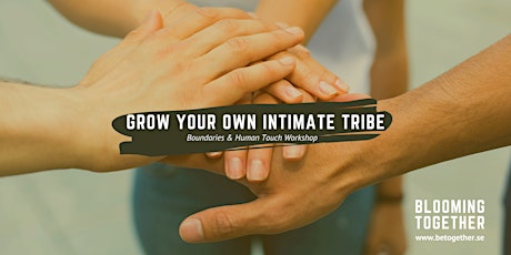 GROW YOUR OWN INTIMATE TRIBE ~ Boundaries & Human Touch Workshop  primärbild