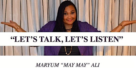 Let's Talk, Let's Listen with Maryum "May May" Ali - daughter of Muhammad Ali primary image