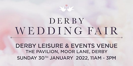 Wedding Fair at Derby Leisure & Events Venue, The Pavilion, Derby tickets
