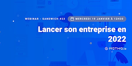 Webinar-sandwich #23 : Lancer son entreprise en 2022 tickets