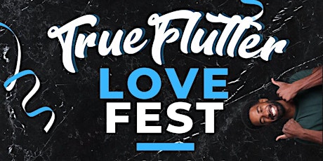 Trueflutter Love Fest tickets