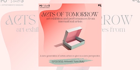 Acts of Tomorrow - art exhibition and performances biglietti