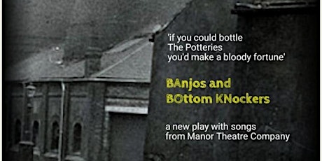 BAnjos and BOttom KNockers - a new play with songs for The Potteries tickets