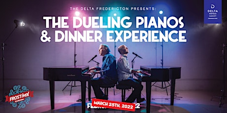 Delta Fredericton presents: The Dueling Pianos & Dinner Experience MARCH25 tickets