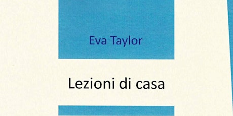 LEZIONI DI CASA, presentazione del libro di Eva Taylor tickets