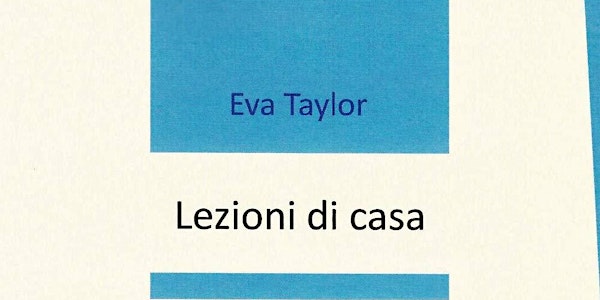 LEZIONI DI CASA, presentazione del libro di Eva Taylor