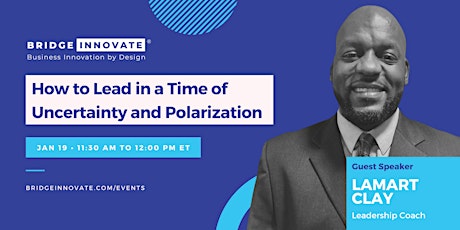 How to Lead in a Time of Uncertainty and Polarization tickets