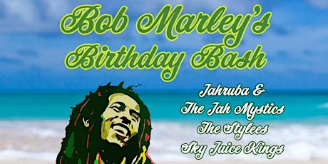 Bob Marley's Birthday Bash tickets