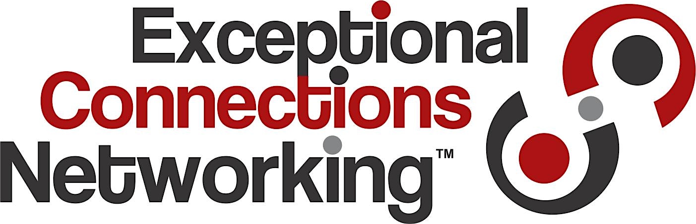 Exceptional Connections\u00ae - Intentional & Innovative Networking to Boost your Business