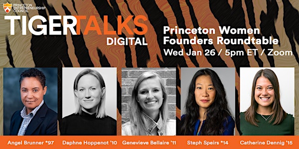 TigerTalks Digital: Princeton Women Founders Roundtable