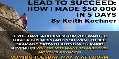 May Keynote - Lead to Succeed: How I Made $50,000 in 5 Days primary image