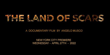 THE LAND OF SCARS - A  Documentary Film by Angelo Musco tickets
