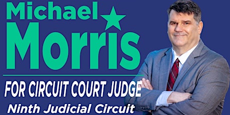 Support Michael Morris for Circuit Judge at 310 Lakeside (Virtual) tickets