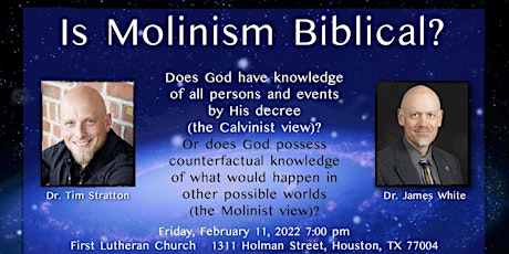 A Debate: Is Molinism Biblical? Featuring James White and Tim Stratton. tickets