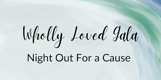 Wholly Loved Gala- A Night Out for a Cause