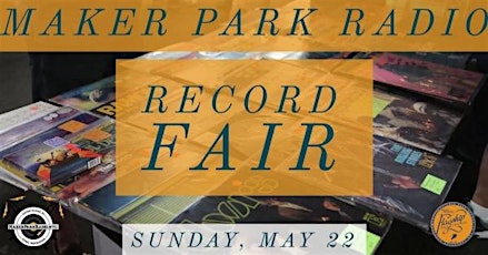 Maker Park Radio's 3rd Annual Record Fair tickets