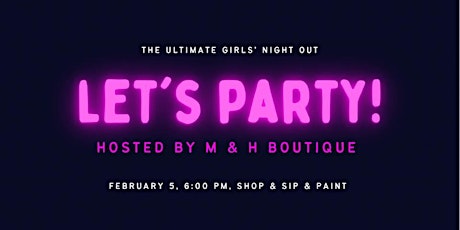 Girls' Night Out - Shop, Paint and Sip Hosted by M & H Boutique primary image