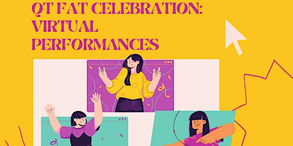 QT Fat Celebration: Virtual Performances