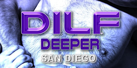 DILF San Diego "DEEPER" by JFW Presents tickets