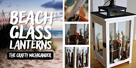 Beach Glass Lanterns - South Haven tickets