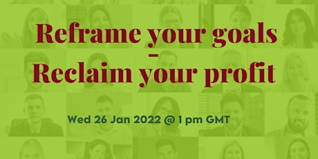 Reframe your goals to Reclaim your profit. tickets