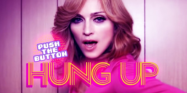 PUSH THE BUTTON: HUNG UP