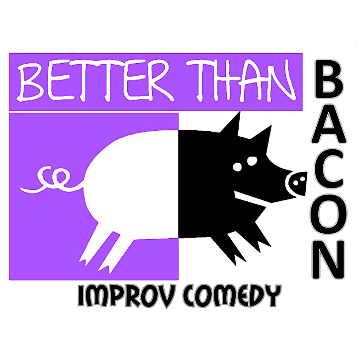 
		Better Than Bacon Comedy Improv image
