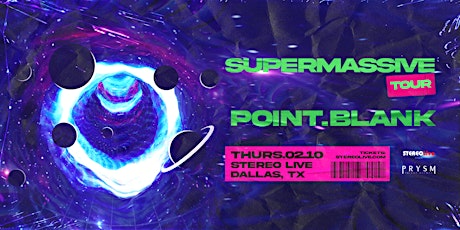 POINT.BLANK "Super Massive Tour" – Stereo Live Dallas tickets