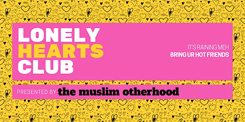 The Lonely Hearts Club – Comedy Presented by The Muslim Otherhood