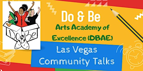 Do & Be Arts Academy of Excellence: Las Vegas Community Talks tickets