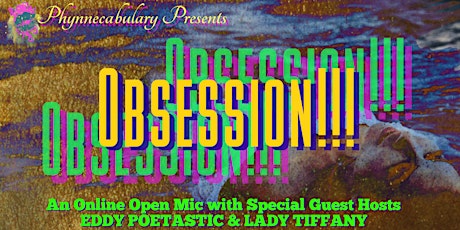 Phynnecabulary Presents: Obsession! An AfterDark Online Open Mic tickets