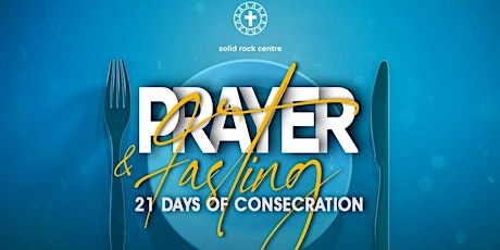 21 DAYS OF CONSECRATION | PRAYER AND FASTING | 9TH - SUN 30 JAN 2022 tickets
