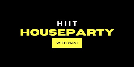 HIIT HouseParty w/Navi tickets