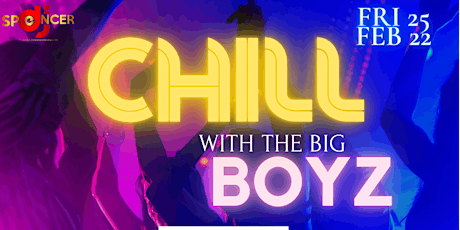 DJ SPENCER PRESENTS CHILL WITH THE BIG BOYZ tickets