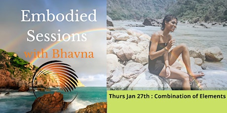 Embodied Combination of Elements Session with Bhavna tickets