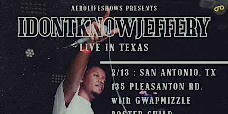 IDONTKNOWJEFFERY & GWAPMIZZLE Live In San Antonio, TX February 13th, 2022 tickets