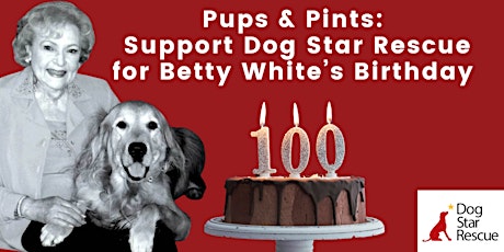 Pups & Pints: Honor Betty White’s 100th Birthday primary image