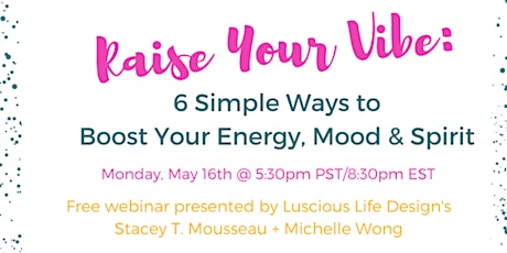 Raise Your Vibe: 6 Simple Ways to Boost Your Energy, Mood & Spirit primary image