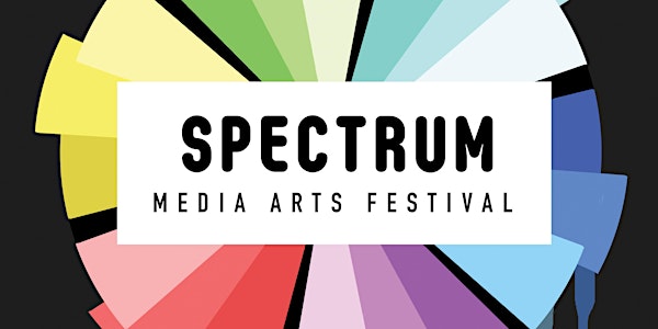 Spectrum - 2016 Media Arts Festival