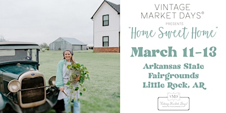 Vintage Market Days® of Little Rock "Home Sweet Home" tickets